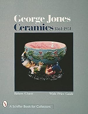 Image du vendeur pour George Jones Ceramics (A Schiffer Book for Collectors) by Cluett, Robert E [Hardcover ] mis en vente par booksXpress