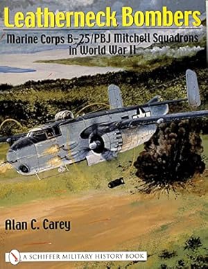 Seller image for Leatherneck Bombers: Marine Corps B-25/PBJ Mitchell Squadrons in World War 2 by Alan C. Carey [Paperback ] for sale by booksXpress