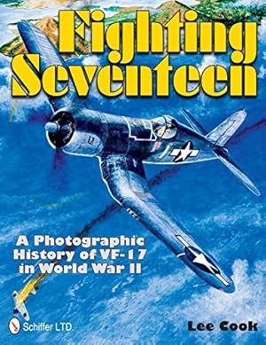 Image du vendeur pour Fighting Seventeen: A Photographic History of VF-17 in World War II by Cook, Lee [Hardcover ] mis en vente par booksXpress