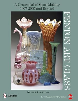 Seller image for Fenton Art Glass: A Centennial of Glass Making, 1907 to 2007 by Debbie Coe, Randy Coe [Hardcover ] for sale by booksXpress