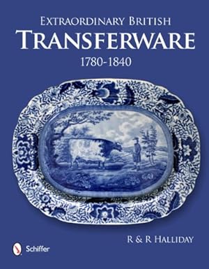 Immagine del venditore per Extraordinary British Transferware: 1780-1840 by Rosemary Halliday, Richard Halliday [Hardcover ] venduto da booksXpress