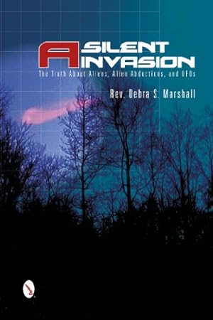 Seller image for A Silent Invasion: The Truth About Aliens, Alien Abductions, and UFOs by Marshall, Reverend Debra [Paperback ] for sale by booksXpress