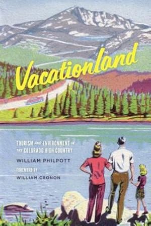 Immagine del venditore per Vacationland: Tourism and Environment in the Colorado High Country (Weyerhaeuser Environmental Books) by Philpott, William [Paperback ] venduto da booksXpress