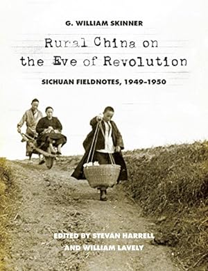 Seller image for Rural China on the Eve of Revolution: Sichuan Fieldnotes, 1949-1950 by Skinner, G. William [Hardcover ] for sale by booksXpress