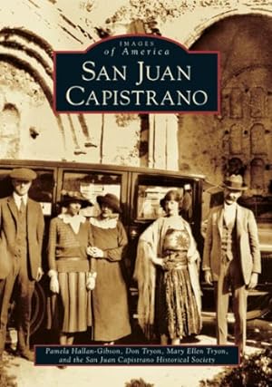 Seller image for San Juan Capistrano (CA) (Images of America) by Hallan-Gibson, Pamela, Tryon, Don, Tryon, Mary Ellen, The San Juan Capistrano Historical Society [Paperback ] for sale by booksXpress