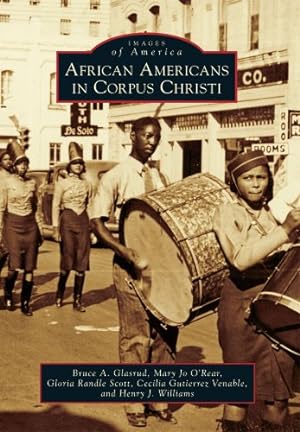 Seller image for African Americans in Corpus Christi (Images of America) by Glasrud, Bruce A., ORear, Mary Jo, Scott, Gloria Randle, Venable, Cecilia Gutierrez, Williams, Henry J. [Paperback ] for sale by booksXpress