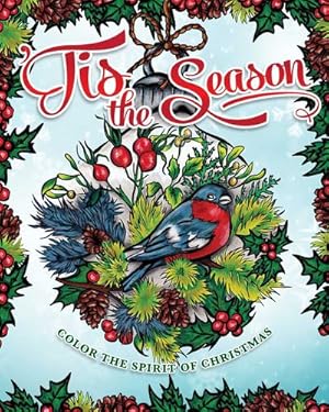 Imagen del vendedor de Tis the Season: A Christmas Spirit Coloring Book (Design Originals) 32 Designs of Traditional, Vintage, and Nostalgic Holiday Images, Quotes, and Magical Inspirations, from Wreaths to Santa Claus by Editors of Design Originals, Veronica Hue [Paperback ] a la venta por booksXpress