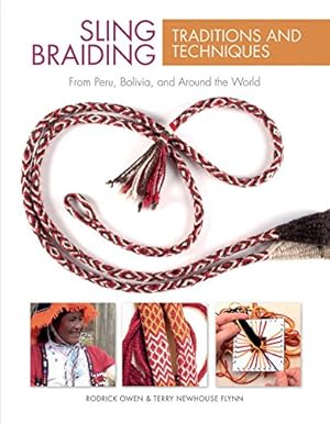 Bild des Verkufers fr Sling Braiding Traditions and Techniques: From Peru, Bolivia, and Around the World by Owen, Rodrick, Flynn, Terry Newhouse [Hardcover ] zum Verkauf von booksXpress