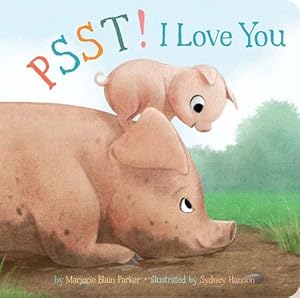 Image du vendeur pour Psst! I Love You (Snuggle Time Stories) by Parker, Marjorie Blain [Board book ] mis en vente par booksXpress