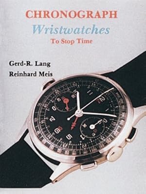 Seller image for Chronograph Wristwatches: To Stop Time by Gerd-R Lang, Reinhard Meis [Hardcover ] for sale by booksXpress