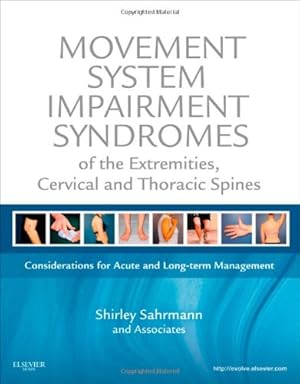 Image du vendeur pour Movement System Impairment Syndromes of the Extremities, Cervical and Thoracic Spines by Sahrmann PT PhD FAPTA, Shirley [Hardcover ] mis en vente par booksXpress