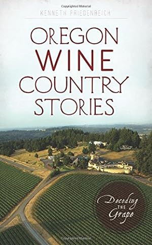 Bild des Verkufers fr Oregon Wine Country Stories: Decoding the Grape (American Palate) by Friedenreich, Kenneth [Paperback ] zum Verkauf von booksXpress