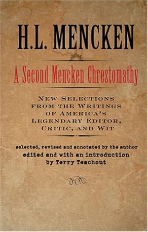 Immagine del venditore per A Second Mencken Chrestomathy: A New Selection from the Writings of America's Legendary Editor, Critic, and Wit (Maryland Paperback Bookshelf) by Mencken, H. L. [Paperback ] venduto da booksXpress