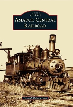 Seller image for Amador Central Railroad (Images of Rail) by Cook, Deborah Coleen [Paperback ] for sale by booksXpress