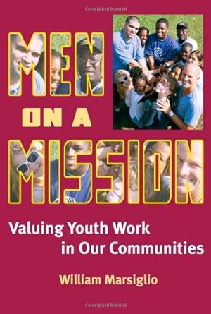 Immagine del venditore per Men on a Mission: Valuing Youth Work in Our Communities by Marsiglio, William [Paperback ] venduto da booksXpress