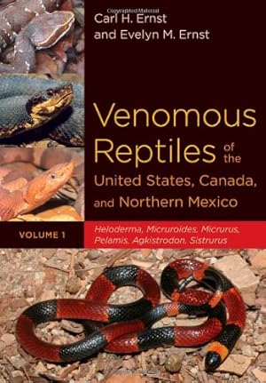 Seller image for Venomous Reptiles of the United States, Canada, and Northern Mexico: Heloderma, Micruroides, Micrurus, Pelamis, Agkistrodon, Sistrurus (Volume 1) by Ernst, Carl H., Ernst, Evelyn M. [Hardcover ] for sale by booksXpress