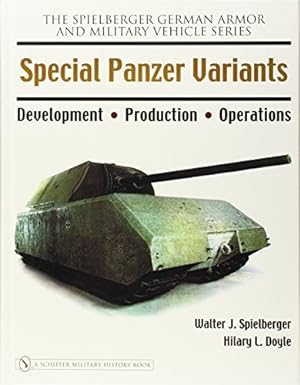 Seller image for Special Panzer Variants: Development - Production - Operations (The Spielberger German Armor and Military Vehicle Series) by Spielberger, Walter J., Doyle, Hilary L. [Hardcover ] for sale by booksXpress