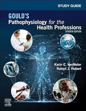 Seller image for Study Guide for Gould's Pathophysiology for the Health Professions, 7e by VanMeter PhD, Karin C., Hubert BS, Robert J. [Paperback ] for sale by booksXpress