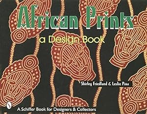 Immagine del venditore per African Prints (Schiffer Book for Designers and Collectors) by Shirley Friedland, Leslie Pina [Paperback ] venduto da booksXpress