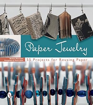 Seller image for Paper Jewelry: 55 Projects for Reusing Paper by Baumann, Barbara, Hodel, Flurina [Paperback ] for sale by booksXpress