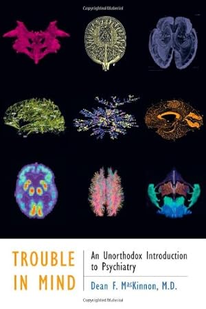 Seller image for Trouble in Mind: An Unorthodox Introduction to Psychiatry by MacKinnon MD, Dean F. [Paperback ] for sale by booksXpress