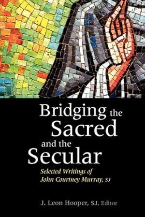 Seller image for Bridging the Sacred and the Secular: Selected Writings of John Courtney Murray (Moral Traditions) [Hardcover ] for sale by booksXpress