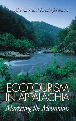 Imagen del vendedor de Ecotourism in Appalachia: Marketing the Mountains by Fritsch, Al, Johannsen, Kristin [Hardcover ] a la venta por booksXpress