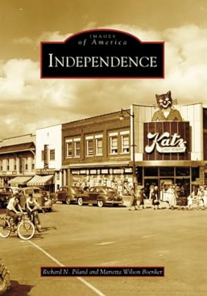 Seller image for Independence (Images of America: Missouri) by Piland, Richard N., Wilson Boenker, Marietta [Paperback ] for sale by booksXpress