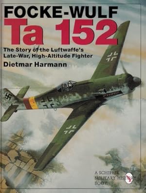 Immagine del venditore per Focke-Wulf Ta 152: The Story of the Luftwaffe's Late-War, High-Altitude Fighter (Schiffer Military History) by Dietmar Harmann [Hardcover ] venduto da booksXpress