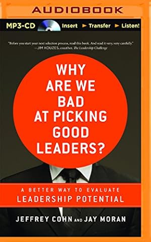 Imagen del vendedor de Why Are We Bad at Picking Good Leaders?: A Better Way to Evaluate Leadership Potential by Moran, Jay, Cohn, Jeffrey [MP3 CD ] a la venta por booksXpress