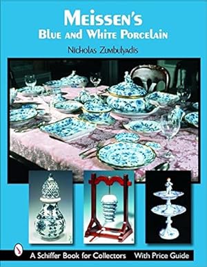 Bild des Verkufers fr Meissen's Blue And White Porcelain: Dining in Royal Splendor by Zumbulyadis, Nicholas [Hardcover ] zum Verkauf von booksXpress
