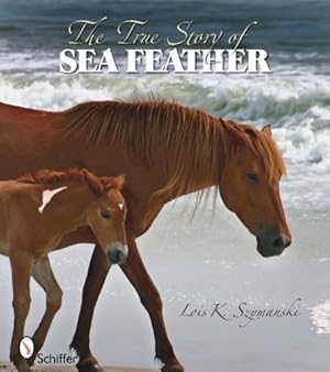 Seller image for The True Story of Sea Feather by Lois K. Szymanski [Paperback ] for sale by booksXpress