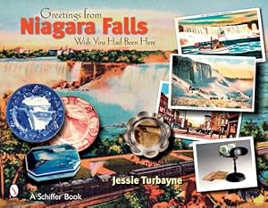 Imagen del vendedor de Greetings from Niagara Falls: Wish You Had Been Here by Turbayne, Jessie A. [Paperback ] a la venta por booksXpress