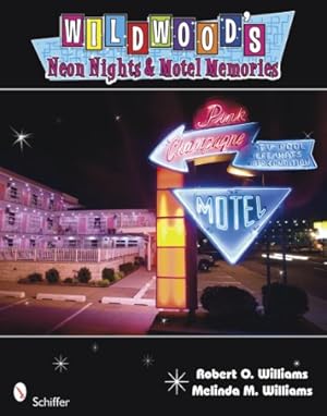 Immagine del venditore per Wildwood's Neon Nights & Motel Memories by Robert O. Williams, Melinda M. Williams [Paperback ] venduto da booksXpress