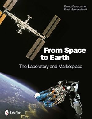 Seller image for From Space to Earth: The Laboratory and Marketplace by Berndt Feuerbacher, Ernst Messerschmid [Hardcover ] for sale by booksXpress