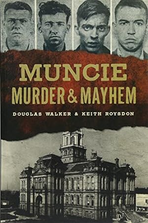 Bild des Verkufers fr Muncie Murder & Mayhem by Walker, Douglas, Roysdon, Keith [Paperback ] zum Verkauf von booksXpress