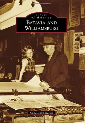 Seller image for Batavia and Williamsburg (Images of America) by Smith-Walker, Linda [Paperback ] for sale by booksXpress