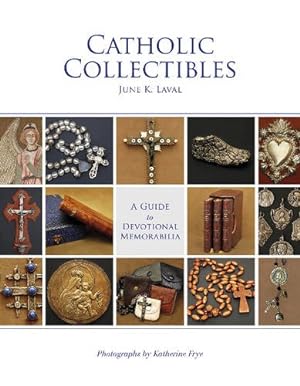 Bild des Verkufers fr Catholic Collectibles: A Guide to Devotional Memorabilia by Laval, June K. [Hardcover ] zum Verkauf von booksXpress