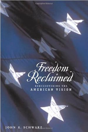 Seller image for Freedom Reclaimed: Rediscovering the American Vision by Schwarz, John E. [Hardcover ] for sale by booksXpress
