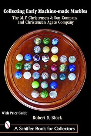 Bild des Verkufers fr Collecting Early Machine-Made Marbles: The M. F. Christensen & Son Company and Christensen Agate Company by Block, Robert S. [Hardcover ] zum Verkauf von booksXpress