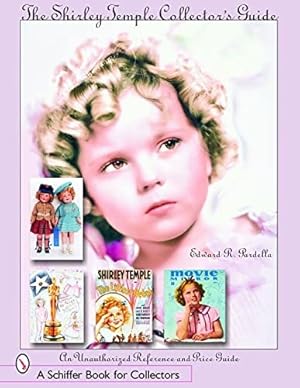 Seller image for The Shirley Temple Collector's Guide: An Unauthorized Reference and Price Guide (Schiffer Book for Collectors) by Pardella, Edward R [Paperback ] for sale by booksXpress