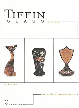 Seller image for Tiffin glass, 1914-1940 (Schiffer Book) by Pina, Leslie A., Gallagher, Jerry [Hardcover ] for sale by booksXpress