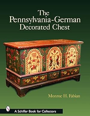 Image du vendeur pour The Pennsylvania-German Decorated Chest (Schiffer Book for Collectors) by Fabian, Monroe [Hardcover ] mis en vente par booksXpress