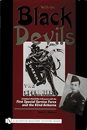 Seller image for With the Black Devils: A Soldier's World War II Account With the First Special Service Force And the 82nd Airborne (Schiffer Military History Book) by Nelson PhD, Mark [Hardcover ] for sale by booksXpress