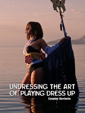 Seller image for Undressing the Art of Playing Dress Up: Cosplay Deviants by Troy Doerner [Hardcover ] for sale by booksXpress