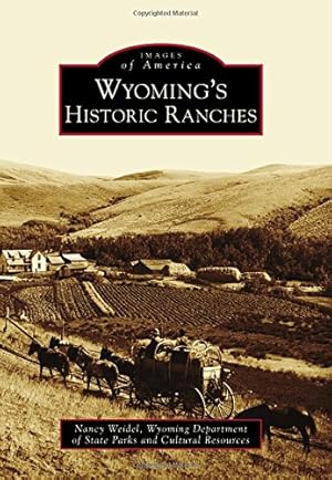 Immagine del venditore per Wyoming's Historic Ranches (Images of America) by Weidel, Nancy, Wyoming Department of State Parks and Cultural Resources [Paperback ] venduto da booksXpress