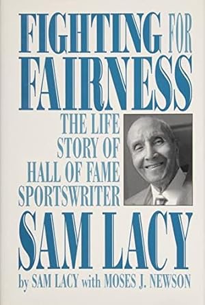 Image du vendeur pour Fighting for Fairness: The Life Story of Hall of Fame Sportswriter Sam Lacy by Lacy, Sam, Newson, Moses J. [Hardcover ] mis en vente par booksXpress