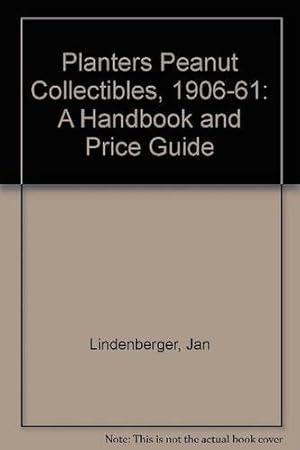 Imagen del vendedor de Planters Peanut Collectibles 1906-1961, Handbook and Price Guide: A Handbook and Price Guide by Lindenberger, Jan, Spontak, Joyce [Paperback ] a la venta por booksXpress