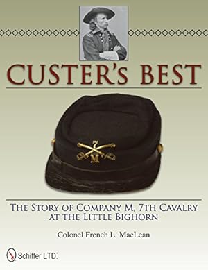 Immagine del venditore per Custers Best: The Story of Company M, 7th Cavalry at the Little Bighorn by MacLean, French L. [Hardcover ] venduto da booksXpress