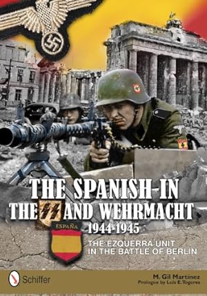 Seller image for The Spanish in the SS and Wehrmacht, 1944-1945: The Ezquerra Unit in the Battle of Berlin by M. Gil Martínez [Hardcover ] for sale by booksXpress